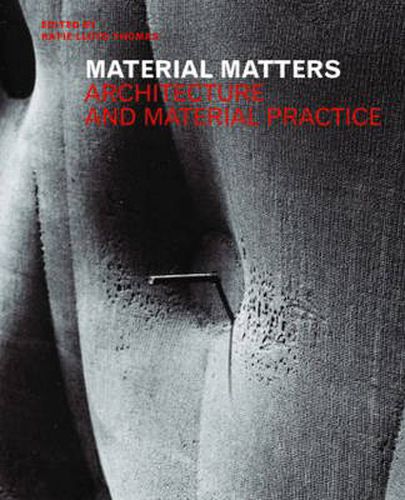 Material Matters: Architecture and Material Practice