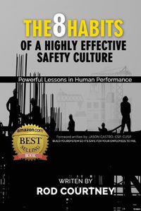 Cover image for The 8 Habits of a Highly Effective Safety Culture: Powerful Lessons in Human Performance