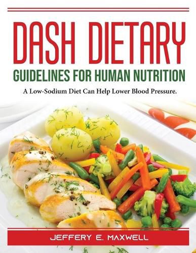 Cover image for DASH Dietary Guidelines: For Human Nutrition