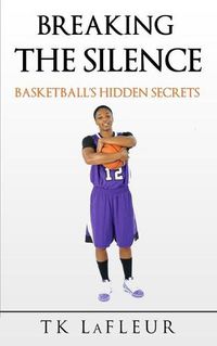 Cover image for Breaking the Silence: Basketball's Hidden Secrets