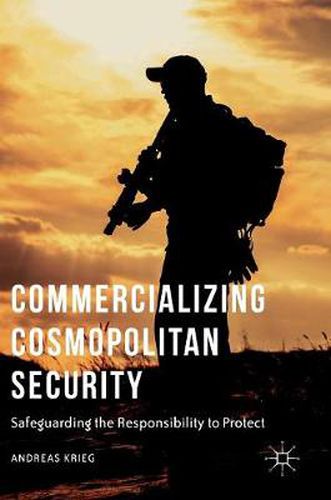 Cover image for Commercializing Cosmopolitan Security: Safeguarding the Responsibility to Protect