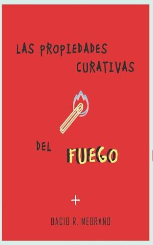 Cover image for Las propiedades curativas del fuego