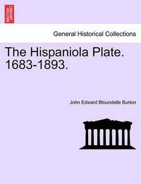 Cover image for The Hispaniola Plate. 1683-1893.