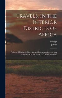 Cover image for Travels, in the Interior Districts of Africa