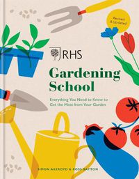 Cover image for RHS Gardening School: Everything You Need to Know to Get the Most from Your Garden