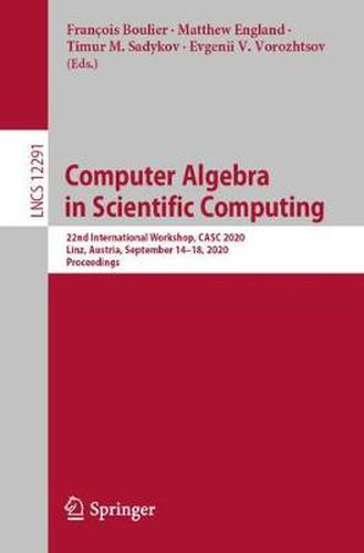 Cover image for Computer Algebra in Scientific Computing: 22nd International Workshop, CASC 2020, Linz, Austria, September 14-18, 2020, Proceedings