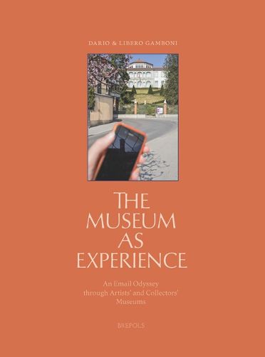 Cover image for The Museum as Experience: An Email Odyssey Through Artists' and Collectors' Museums