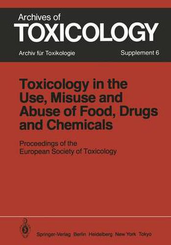 Cover image for Toxicology in the Use, Misuse, and Abuse of Food, Drugs, and Chemicals: Proceedings of the European Society of Toxicology Meeting, held in Tel Aviv, March 21-24, 1982