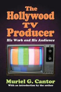 Cover image for The Hollywood TV Producer: His Work and His Audience