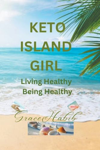 Cover image for Keto Island Girl Living Healthy Being Healthy