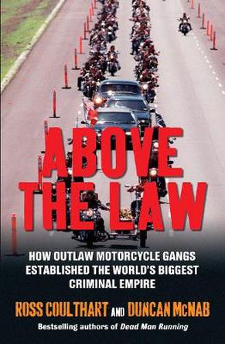 Above the Law: How outlaw motorcycle gangs became the world's biggest criminal empire