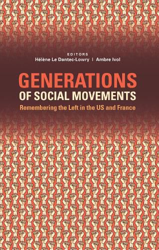 Generations of Social Movements: Remembering the Left in the US and France