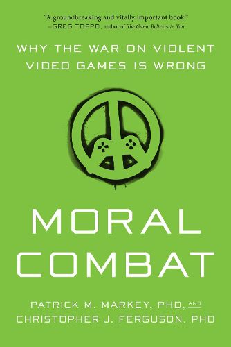 Cover image for Moral Combat: Why the War on Violent Video Games Is Wrong