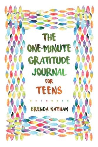 Cover image for The One-Minute Gratitude Journal for Teens: Simple Journal to Increase Gratitude and Happiness