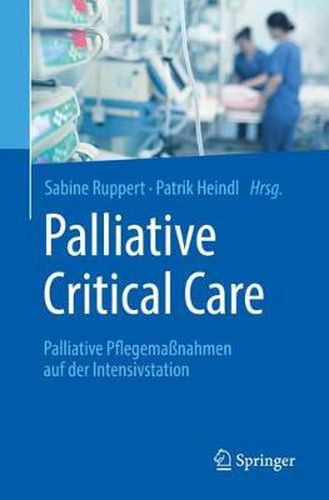 Cover image for Palliative Critical Care: Palliative Pflegemassnahmen Auf Der Intensivstation