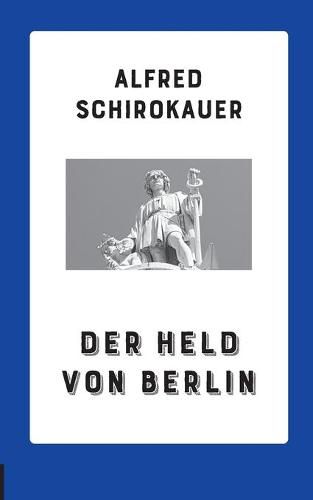 Der Held von Berlin: Roman