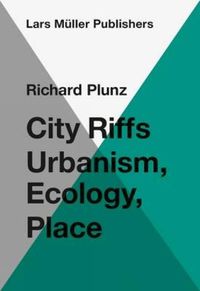 Cover image for City Riffs Ubanism, Ecology, Place