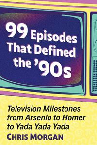 Cover image for 99 Episodes That Defined the '90s