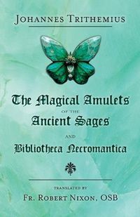 Cover image for The Magical Amulets of the Ancient Sages and Bibliotheca Necromantica