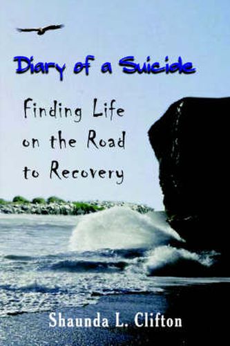 Cover image for Diary of a Suicide: Finding Life on the Road to Recovery