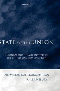 Cover image for State of the Union: Unionism and the Alternatives in the United Kingdom Since 1707