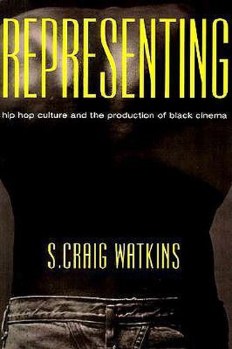 Representing: Hip Hop Culture and the Production of Black Cinema