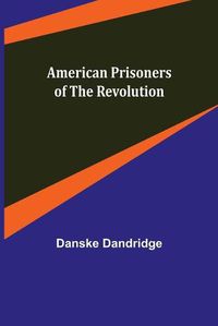 Cover image for American Prisoners of the Revolution