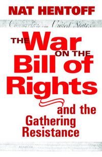 Cover image for The War on the Bill of Rights: And the Gathering Resistance