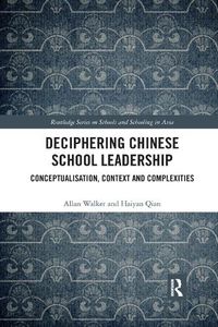 Cover image for Deciphering Chinese School Leadership: Conceptualisation, Context and Complexities