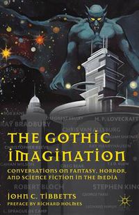 Cover image for The Gothic Imagination: Conversations on Fantasy, Horror, and Science Fiction in the Media