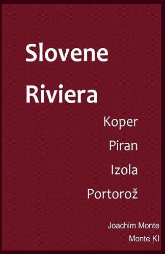 Cover image for Slovene Riviera, Guide to Piran, Koper, Izola en Portoroz