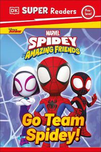 Cover image for DK Super Readers Pre-Level Marvel Spidey and His Amazing Friends Go Team Spidey!