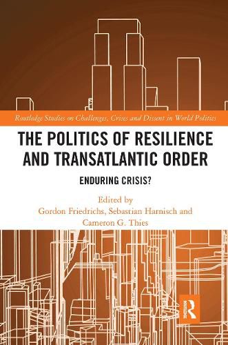 Cover image for The Politics of Resilience and Transatlantic Order: Enduring Crisis?
