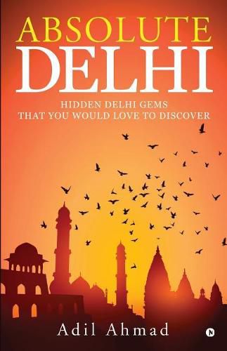 Cover image for Absolute Delhi: Hidden Delhi Gems That You Would Love to Discover