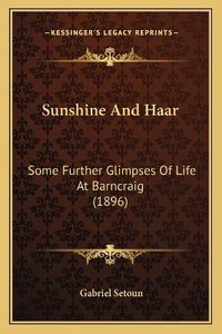 Cover image for Sunshine and Haar: Some Further Glimpses of Life at Barncraig (1896)