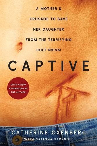 Cover image for Captive: A Mother's Crusade to Save Her Daughter from the Terrifying Cult Nxivm