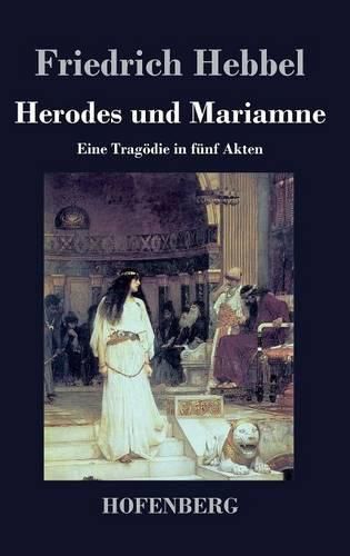 Herodes und Mariamne: Eine Tragoedie in funf Akten