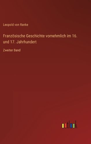 Cover image for Franzoesische Geschichte vornehmlich im 16. und 17. Jahrhundert