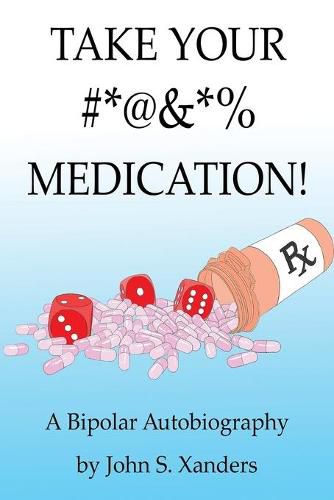 Cover image for Take Your #*@&*% Medication!