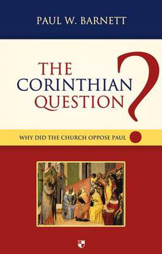 The Corinthian Question: Why Did The Church Oppose Paul?