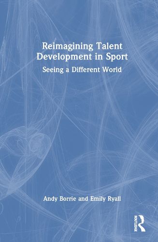 Reimagining Talent Development in Sport