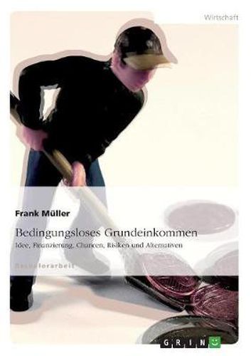 Cover image for Bedingungsloses Grundeinkommen: Idee, Finanzierung, Chancen, Risiken und Alternativen