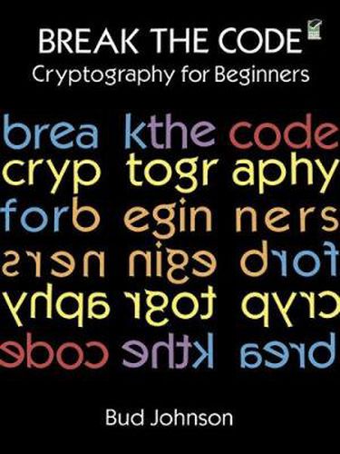 Cover image for Break the Code: Cryptography for Beginners