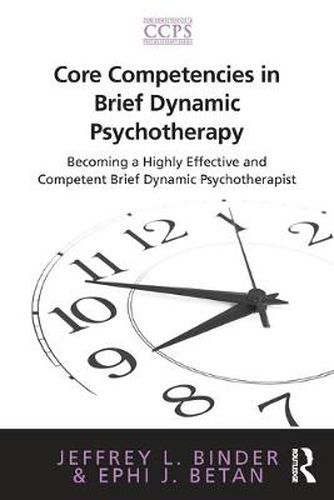 Cover image for Core Competencies in Brief Dynamic Psychotherapy: Becoming a Highly Effective and Competent Brief Dynamic Psychotherapist