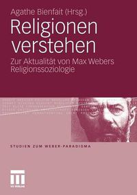 Cover image for Religionen Verstehen: Zur Aktualitat Von Max Webers Religionssoziologie