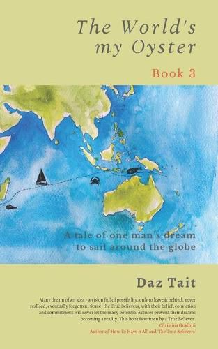 Cover image for The World's my Oyster - Book 3: A tale of one man's dream to sail around the globe.