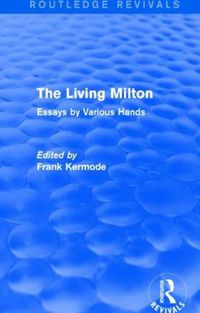 Cover image for The Living Milton (Routledge Revivals): Essays by Various Hands