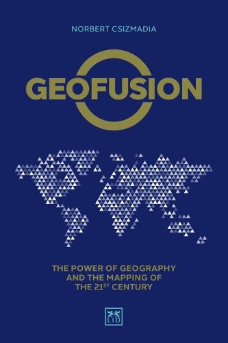 Cover image for Geofusion: The power of geography and the mapping of the 21st century