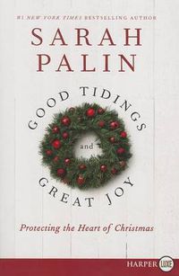 Cover image for Good Tidings and Great Joy: Protecting the Heart of Christmas (Large Print)