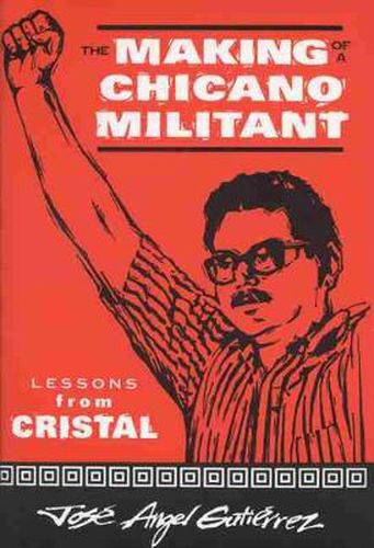 Cover image for The Making of a Chicano Militant: Lessons from Cristal